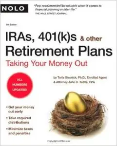 IRAs, 401(k)s & Other Retirement Plans: Taking Your Money Out, 8th edition
