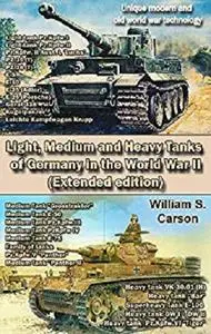 Light, Medium and Heavy Tanks of Germany in the World War II (Extended edition) [Kindle Edition]