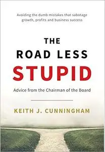 The Road Less Stupid: Advice from the Chairman of the Board