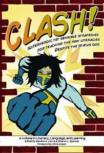 Clash! Superheroic Yet Sensible Strategies for Teaching the New Literacies Despite the Status Quo