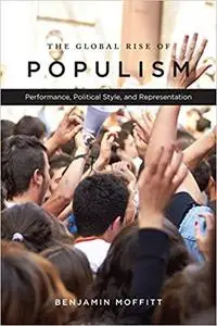 The Global Rise of Populism: Performance, Political Style, and Representation