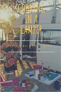 Cooking in a Camper: Delicious and easy recipes for cooking in a campervan