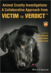 Animal Cruelty Investigations: A Collaborative Approach from Victim to Verdict