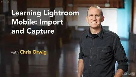 Lynda - Learning Lightroom Mobile: Import and Capture