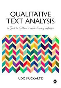 Qualitative Text Analysis: A Guide to Methods, Practice & Using Software