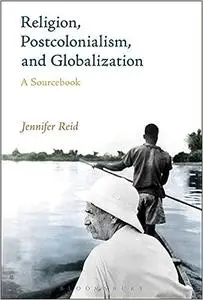 Religion, Postcolonialism, and Globalization: A Sourcebook