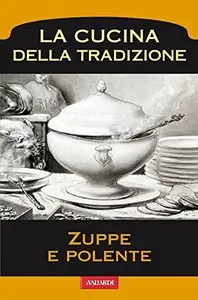 Zuppe e polente (Vallardi Cucina)