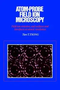 Atom-Probe Field Ion Microscopy: Field Ion Emission, and Surfaces and Interfaces at Atomic Resolution (Repost)