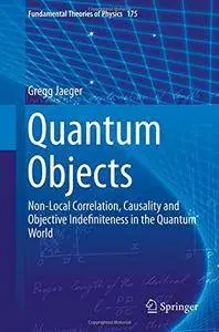 Quantum Objects: Non-Local Correlation, Causality and Objective Indefiniteness in the Quantum World (repost)