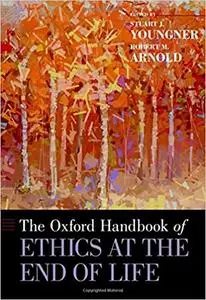 The Oxford Handbook of Ethics at the End of Life