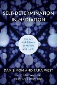 Self-Determination in Mediation: The Art and Science of Mirrors and Lights