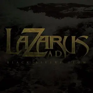 Lazarus A.D. - Black Rivers Flow (2011)