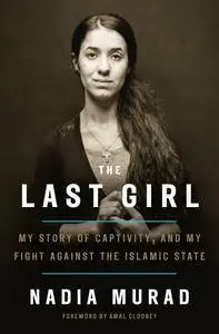 The Last Girl: My Story of Captivity, and My Fight Against the Islamic State