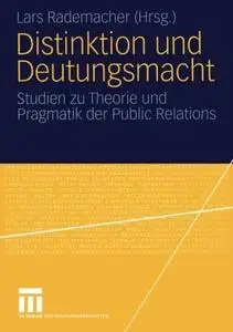 Distinktion und Deutungsmacht: Studien zu Theorie und Pragmatik der Public Relations