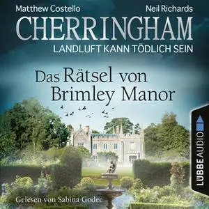 «Cherringham, Landluft kann tödlich sein - Folge 34: Das Rätsel von Brimley Manor» by Matthew Costello,Neil Richards