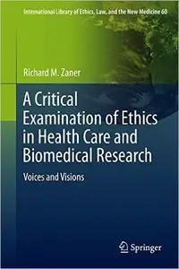 A Critical Examination of Ethics in Health Care and Biomedical Research: Voices and Visions (Repost)