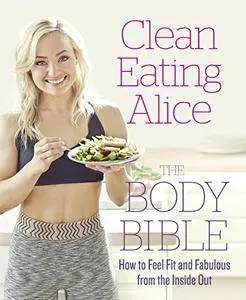 Clean Eating Alice: The Body Bible (Repost)