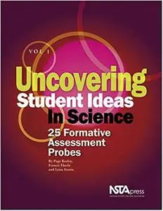 Uncovering Student Ideas in Science, Vol. 1: 25 Formative Assessment Probes