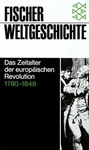 Fischer Weltgeschichte, Bd.26, Das Zeitalter der europäischen Revolution 1780-1848