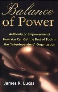 Balance of Power: Authority or Empowerment? How You Can Get the Best of Both in the "Interdependent" Organization [Repost]