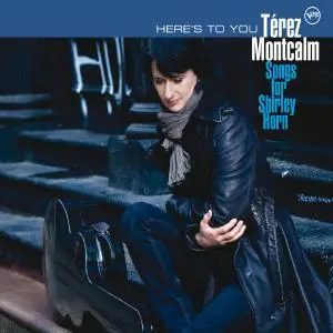 Térez Montcalm - Here's To You: Songs For Shirley Horn (2011)