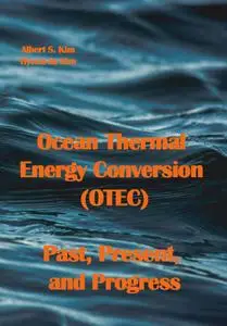 "Ocean Thermal Energy Conversion (OTEC): Past, Present, and Progress" ed. by Albert S. Kim,  Hyeon-Ju Kim