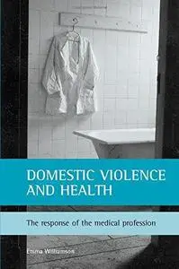 Domestic Violence and Health: The Response of the Medical Profession