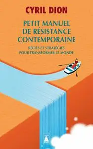 Petit manuel de résistance contemporaine - Cyril Dion