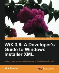 WiX 3.6: A Developer's Guide to Windows Installer XML (repost)