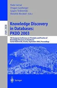 Knowledge Discovery in Databases: PKDD 2003: 7th European Conference on Principles and Practice of Knowledge Discovery in Datab