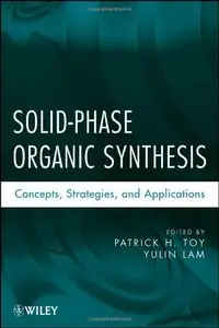 Solid-Phase Organic Synthesis: Concepts, Strategies, and Applications (repost)