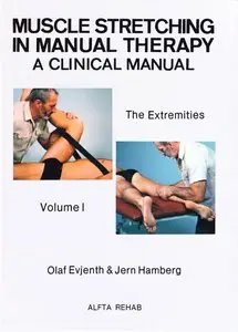 Muscle Stretching in Manual Therapy: A Clinical Manual. Volume 1: The Extremities
