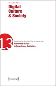 Digital Culture & Society (Dcs): Vol. 7, Issue 2/2021 - Networked Images in Surveillance Capitalism
