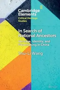 In Search of National Ancestors: Heritage, Identity and Placemaking in China
