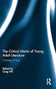 The Critical Merits of Young Adult Literature: Coming of Age