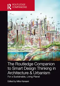 The Routledge Companion to Smart Design Thinking in Architecture & Urbanism for a Sustainable, Living Planet