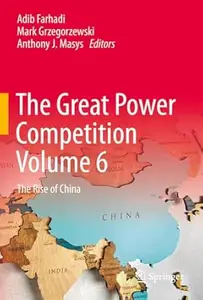 The Great Power Competition Volume 6: The Rise of China