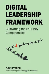 Digital Leadership Framework: Cultivating the Four Key Competencies