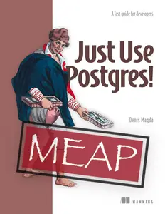 Just Use Postgres! (MEAP V04)