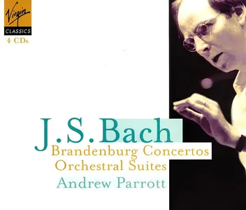 Andrew Parrott - Johann Sebastian Bach: Brandenburg Concertos; Orchestral Suites [4CDs] (1999)