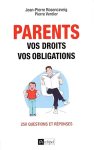 Jean-Pierre Rosenczveig, Pierre Verdier, "Parents, vos droits, vos obligations : 250 questions et réponses"