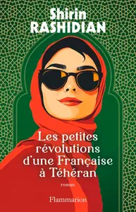 Shirin Rashidian, "Les petites révolutions d'une Française à Téhéran"