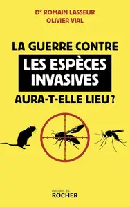 Romain Lasseur, Olivier Vial, "La guerre contre les espèces invasives aura-t-elle lieu ?"