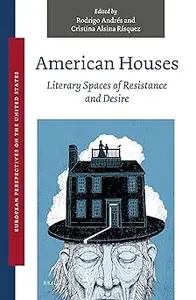 American Houses: Literary Spaces of Resistance and Desire