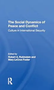 The Social Dynamics Of Peace And Conflict: Culture In International Security