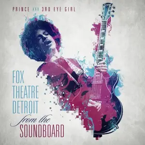 Prince and 3RDEYEGIRL - Fox Theatre Detroit: From The Soundboard (2015)