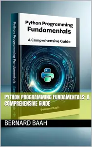 Python Programming Fundamentals: A Comprehensive Guide