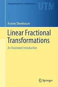 Linear Fractional Transformations: An Illustrated Introduction (Undergraduate Texts in Mathematics)