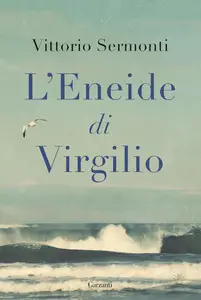 Vittorio Sermonti - L’Eneide di Virgilio