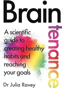 Braintenance: A scientific guide to creating healthy habits and reaching your goals